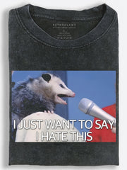 rumpy Opossum ???I Hate This??¨¤ Quote Vintage Washed T-Shirt